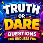 Truth or Dare Questions for Endless Fun and Laughter