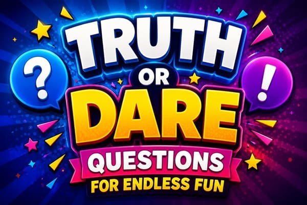 Truth or Dare Questions for Endless Fun and Laughter