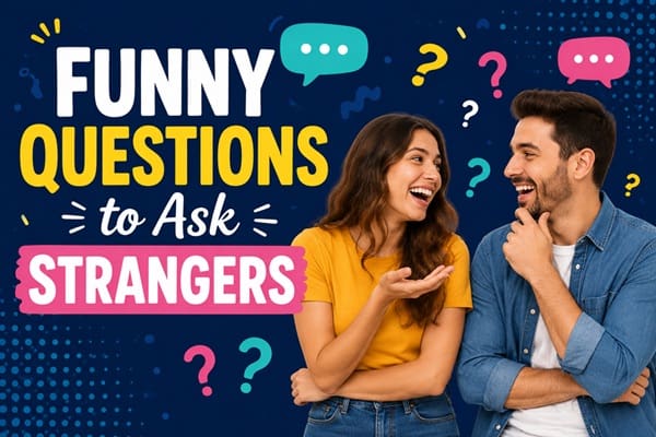Funny Questions to Ask Strangers