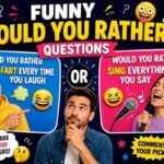 Funny Would You Rather Questions