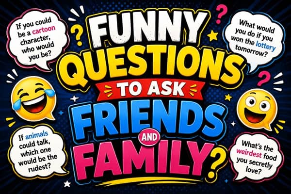 Funny Questions to Ask Friends