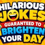 Hilarious Jokes Guaranteed to Brighten Your Day