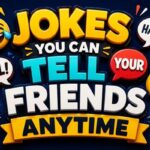 Jokes You Can Tell Your Friends Anytime
