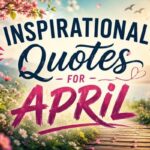 Inspirational Quotes for April