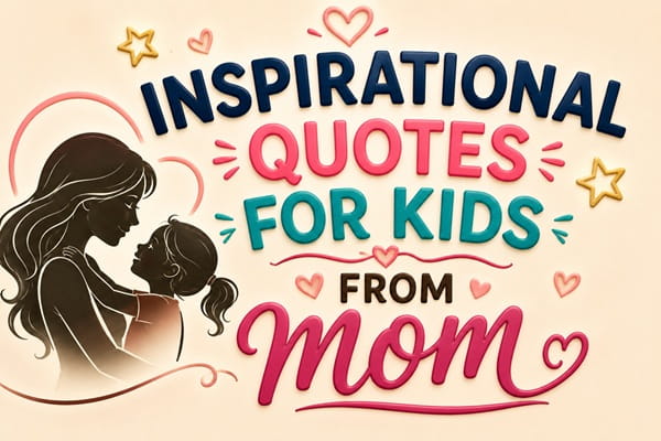 Inspirational Quotes for Kids from Mom