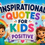 Inspirational Quotes for Kids Positive
