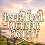 Inspirational Quotes for Positivity