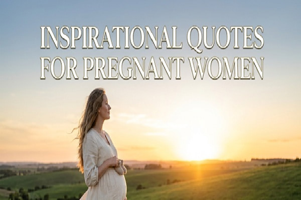 Inspirational Quotes for Pregnant Women