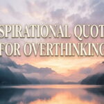 Inspirational Quotes for Overthinkers