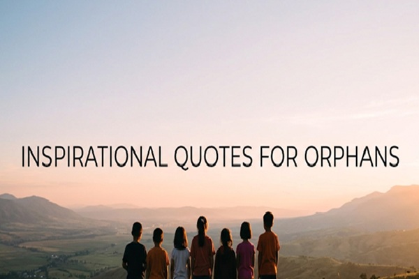 Inspirational Quotes for Orphans